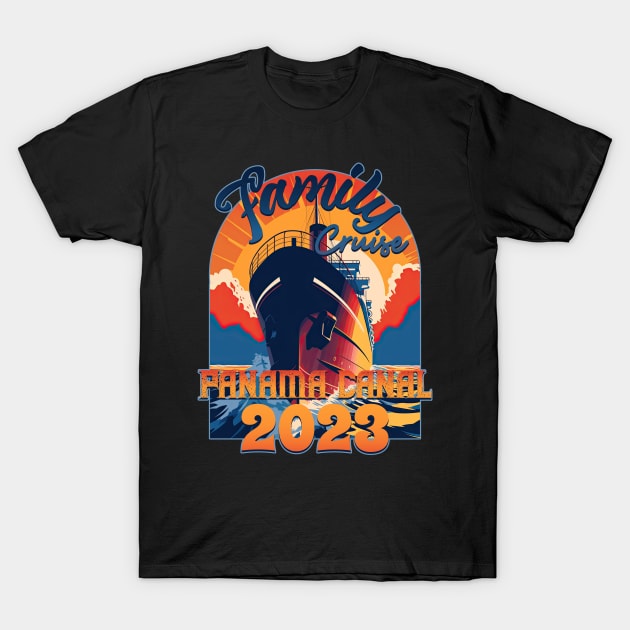 Family Cruise Panama Canal 2023 T-Shirt by DanielLiamGill